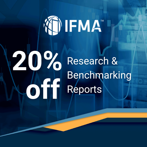 20% off IFMA Research and Benchmarking Reports 20% off IFMA Research and Benchmarking Reports